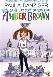 You Can't Eat Your Chick Pox, Amber Brown (Paula Danziger)