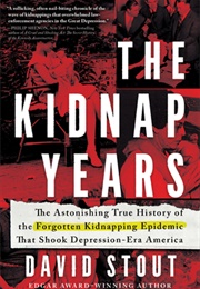 The Kidnap Years: The Astonishing True History of the Forgotten Kidnapping Epidemic That Shook (David Stout)