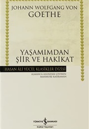 Yaşamımdan Şiir Ve Hakikat (J. W. Goethe)