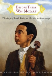 Before There Was Mozart: The Story of Joseph Boulogne, Chevalier De Saint-George (Lesa Cline-Ransome/James Ransome)