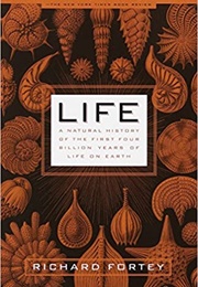 Life: A Natural History of the First Four Billion Years of Life on Earth (Richard Fortey)