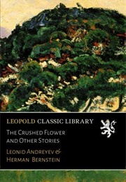 The Crushed Flower and Other Stories (Leonid Andreyev)
