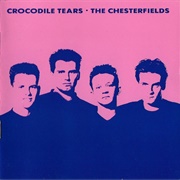 The Chesterfields-Crocodile Tears