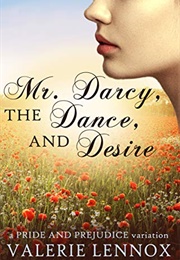 Mr. Darcy, the Dance, and Desire (Valerie Lennox)