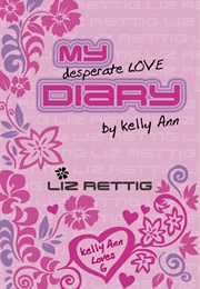 My Desperate Love Diary (Liz Rettig)