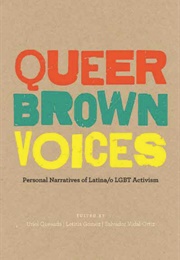 Queer Brown Voices: Personal Narratives of Latina/O LGBT Activism (Uriel Quesada, Letitia Gomez, Salvador Vidal-Ortiz)