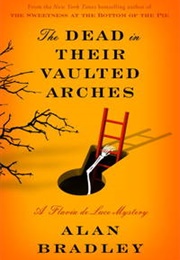 The Dead in Their Vaulted Arches (Alan Bradley)