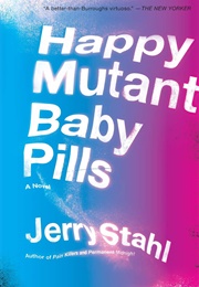 Happy Mutant Baby Pills (Jerry Stahl)