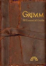 Grimm: The Essential Guide (Nbc Entertainment)