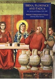 Siena, Florence & Padua: Art, Society & Religion, 1280-1400 (Diana Norman (Ed))