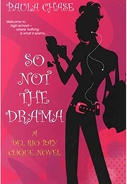 So Not the Drama (Paula Chase)
