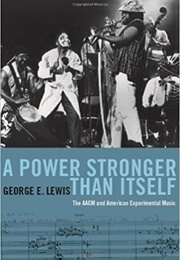 A Power Stronger Than Itself (George E. Lewis)