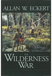 The Wilderness War (Allen W Eckert)
