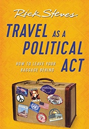 Rick Steves&#39; Travel as a Political Act (Rick Steves)