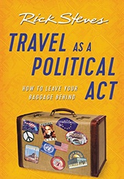Rick Steves' Travel as a Political Act (Rick Steves)
