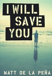 I Will Save You (Matt De La Pena)
