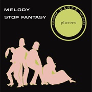 Plustwo - Melody / Stop Fantasy
