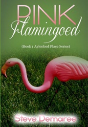 Pink Flamingoed (Steve Demaree)