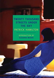 Twenty Thousand Streets Under the Sky (Patrick Hamilton)