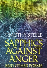 Sapphics Against Anger and Other Poems (Timothy Steele)