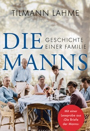 Die Manns – Geschichte Einer Familie (Tilmann Lahme)