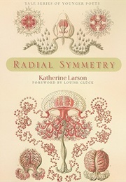 Radical Symmetry (Katherine Larson)