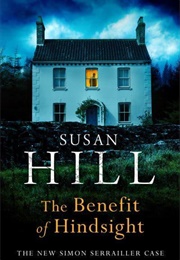 The Benefit of Hindsight (Susan Hill)
