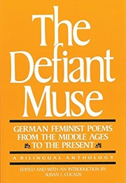 The Defiant Muse: German Feminist Poems (Susan L. Cocalis (Ed.))