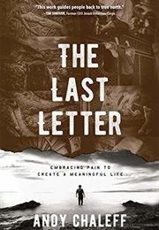 The Last Letter: Embracing Pain to Create a Meaningful Life (Chaleff, Andy)