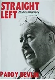 Straight Left: An Autobiography (Paddy Devlin)