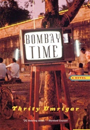 Bombay Time (Thrity Umrigar)