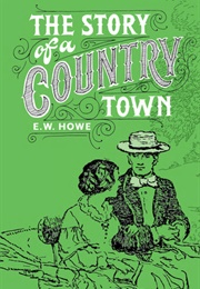 The Story of a Country Town (E.W. Howe)