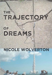 The Trajectory of Dreams (Nicole Wolverton)