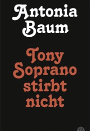Tony Soprano Stirbt Nicht (Antonia Baum)