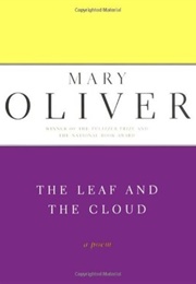 The Leaf and the Cloud: A Poem (Mary Oliver)