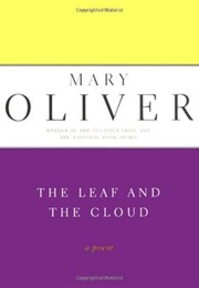 The Leaf and the Cloud: A Poem (Mary Oliver)