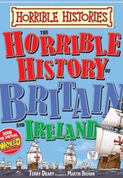 Horrible Histories: The Horrible History of Britain and Ireland (Terry Deary)
