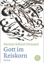 Gott Im Reiskorn (Mariam Kühsel-Hussaini)