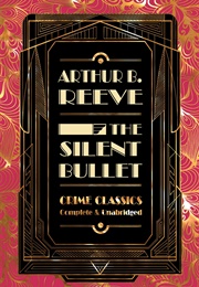 The Silent Bullet (Arthur Reeve)