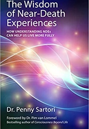 The Wisdom of Near Death Experiences (Penny Sartori)