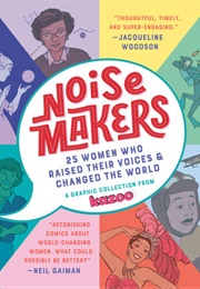 Noisemakers: 25 Women Who Raised Their Voices and Changed the World, (Erin Bried (Ed.))