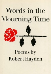 Words in the Mourning Time (Robert Hayden)