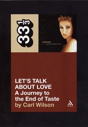 Let&#39;s Talk About Love: A Journey to the End of Taste (Carl Wilson)