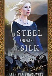 The Steel Beneath the Silk (Patricia Bracewell)