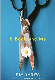 B, Book, and Me (Sagwa Kim)