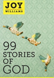 99 Stories of God (Joy Williams)