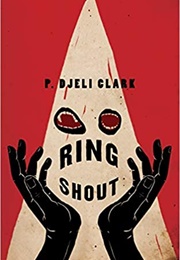 Ring Shout (P. Djèlí Clark)