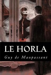 The Trip of Le Horla (Guy De Maupassant)