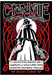 Grandville Force Majure (Bryan Talbot)