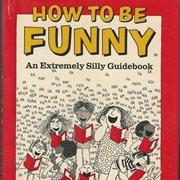How to Be Funny